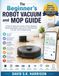 The Beginner’s Robot Vacuum and Mop Guide