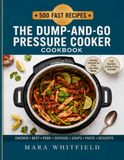The Dump-and-Go Pressure Cooker Cookbook