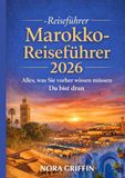 Marokko-Reiseführer 2026: Alles, was Sie vorher wissen müssen Du bist dran