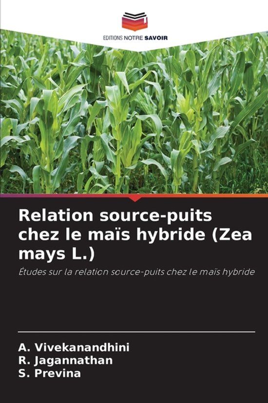 Relation Editions Notre Savoir Relation source-puits chez le maïs hybride (Zea mays L.) Paperback