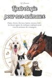L'astrologie pour nos animaux: Chats, chiens, chevaux, lapins, oiseaux, NAC... les douze signes du zodiaque expliqués pour tous les animaux de compagnie.