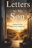 Letters to My Son: Poems for the Man You've Become