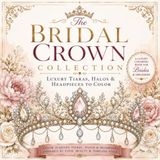 The Bridal Crown Collection: Luxury Tiaras, Halos & Headpieces to Color