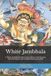 White Jambhala The Philosophy and Practice of Buddhism