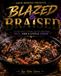 Blazed & Braised: A Cannabis-Infused Comfort Food Cookbook