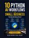 10 Libri GmbH 10 Python AI Workflows for Small Business