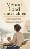 Mental Load runterfahren: Wie Mütter die unsichtbare Familienarbeit sichtbar machen, Aufgaben fair verteilen und im Alltag endlich wieder Luft bekommen