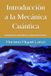 Introducción a la Mecánica Cuántica: Fundamentos matemáticos y aplicaciones físicas — Edición ampliada