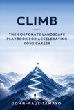 Climb: The Corporate Landscape Playbook for Accelerating Your Career