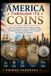 America Through Its Coins: Discover the Hidden Stories of Money, People, Places, and Events from Colonial America to Today | An Illustrated History Guide for Teens, Students, and Young Coin Collectors