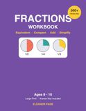 Fractions Workbook: Equivalent, Comparing, Adding & Simplifying Fractions for Ages 8-10 — 560+ Problems with Answer Key