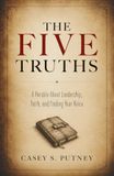 The Five Truths: A Parable About Leadership, Faith, and Finding Your Voice