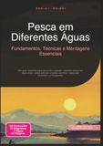 Pesca em Diferentes Águas: Fundamentos, Técnicas e Montagens Essenciais