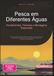 Pesca em Diferentes Águas: Fundamentos, Técnicas e Montagens Essenciais
