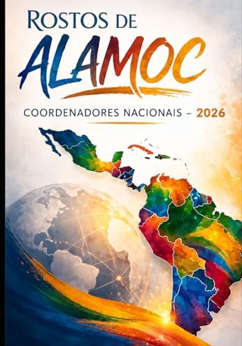 Rostos ALAMOC Rostos da ALAMOC: Conectando Nossos Líderes