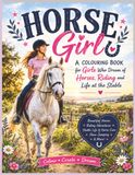 HORSE GIRL: A Colouring Book for Girls Who Dream of Horses, Riding and Life at the Stable