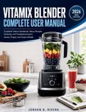 Vitamix Blender Complete User Manual