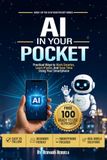 AI In Your Pocket: Practical Ways to Work Smarter, Learn Faster, and Save Time Using Your Smartphone