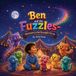 Ben and the Fuzzles- Adventure to the Starlight Circus Paperback