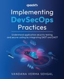 Implementing Packt Publishing Implementing DevSecOps Practices: Understand application security testing and secure coding by integrating SAST and DAST Paperback