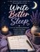 Write Better Sleep: A 30-Day Handwriting Workbook to Quiet a Busy Mind, Unwind at Night & Create a Calmer Bedtime Routine