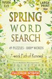 Spring Word Search: A 7-Week Path of Renewal: 49 Relaxing Large Print Puzzles for Adults & Seniors | Springtime Word Finds for Stress Relief, Focus, and Inner Calm