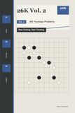 26K Vol. 2: 480 Tsumego Problems: Stop Clicking. Start Thinking.