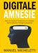 Digitale Amnesie: Was mit unserem Gedächtnis im Zeitalter der Künstlichen Intelligenz geschieht