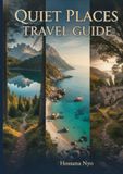 Quiet Places Travel Guide: Crowd-Free Routes, Maps & Peaceful Destinations Worldwide