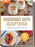 Overnight Edition Lunerion Overnight Oats Rezeptbuch