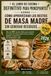 El libro de cocina definitivo para principiantes sobre cómo aprovechar los restos de masa madre sin generar residuos: Más de 100 recetas fáciles para ... galletas y mucho más, sin desperdiciar nada.