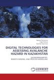 DIGITAL OmniScriptum SRL DIGITAL TECHNOLOGIES FOR ASSESSING AVALANCHE HAZARD IN KAZAKHSTAN: GEOMORPHOMETRY,REMOTE SENSING, AND PROCESS MODELLING Paperback