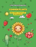 Little Nature Explorer: Common Plants: Discover Flowers, Trees, and Garden Plants with Large and Easy-to-Color Designs for Little Adventurers.