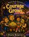 Courage Grows: Paperback, 40 pages
