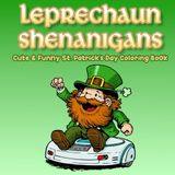 Leprechaun Shenanigans St. Patrick's Day Coloring Book