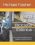 El Truco de la Bicicleta Elétrica: Ahorra dinero desplazándote al trabajo en bicicleta eléctrica