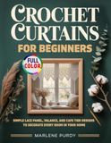 Crochet Curtains for Beginners: Simple Lace Panel, Valance, and Cafe Tier Designs to Decorate Every Room in Your Home