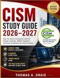 CISM Study Guide 2026–2027: Pass the ISACA Certification with Full Domain Coverage, 2,500+ Questions, and Clear Explanations for Exam Success