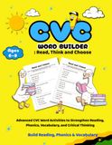 CVC Word Builder: Read, Think and Choose: Advanced CVC Word Activities to Strengthen Reading, Phonics, Vocabulary, and Critical Thinking Author