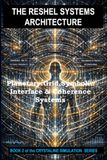 THE RESHEL SYSTEMS ARCHITECTURE: Planetary Grid, Symbolic Interface and Coherence Systems
