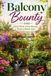 Balcony Bounty: Grow Food, Grow Beauty, Grow a Better Life