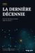 La dernière décennie: Et si les décisions avaient déjà été prises ?