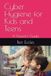 Cyber Hygiene for Kids and Teens: A Parent’s Guide