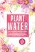 Plant Grapengeter, V: Plant Water: The Healing Power of Floral Souls