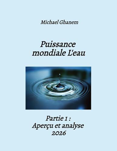 Puissance mondiale L'eau: Partie 1 : Aperçu et analyse 2026