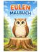 Eulen Malbuch: 50 niedliche Ausmalbilder mit liebevoll gestalteten Wald-Eulen – Für Kinder und Erwachsene zum Entspannen und Kreativsein