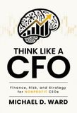 Think Libri GmbH Think Like a CFO: Finance, Risk, and Strategy for Nonprofit CEOs - Hardcover