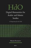 Digital Brill Handbook of Oriental Studies. Section 1 The Near and Middle East199- Digital Humanities for Arabic and Islamic Studies