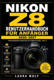 Nikon Z8 Benutzerhandbuch Für Anfänger 2026-2027