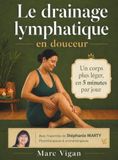 Le drainage lymphatique en douceur: Auto-massages zone par zone pour le visage, le ventre et les jambes. Hygiène de vie et plan progressif sur 90 ... corps vers plus de légèreté au quotidien